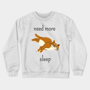 Need more sleep Crewneck Sweatshirt